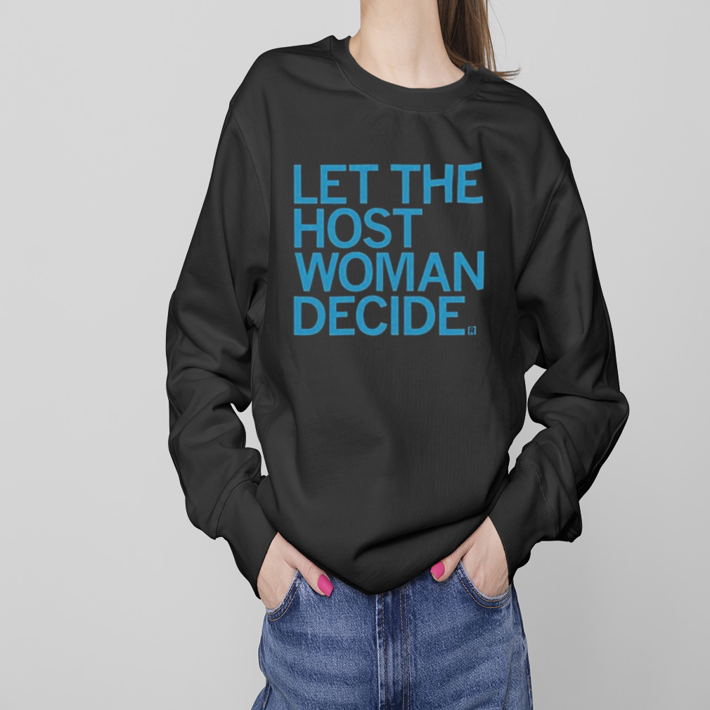 Raygun Let The Host Woman Decide Shirt 4 Sweaters
