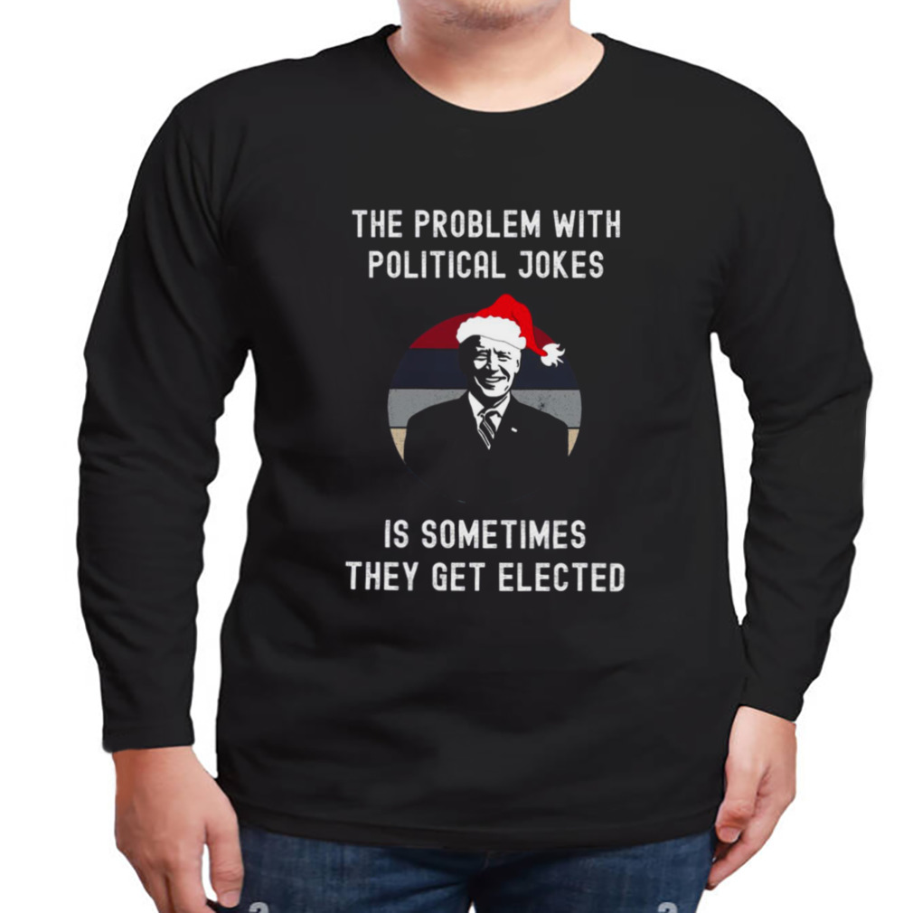 The Problem With Political Jokes Funny Christmas Anti Biden shirt 3 Longsleeve tshirt