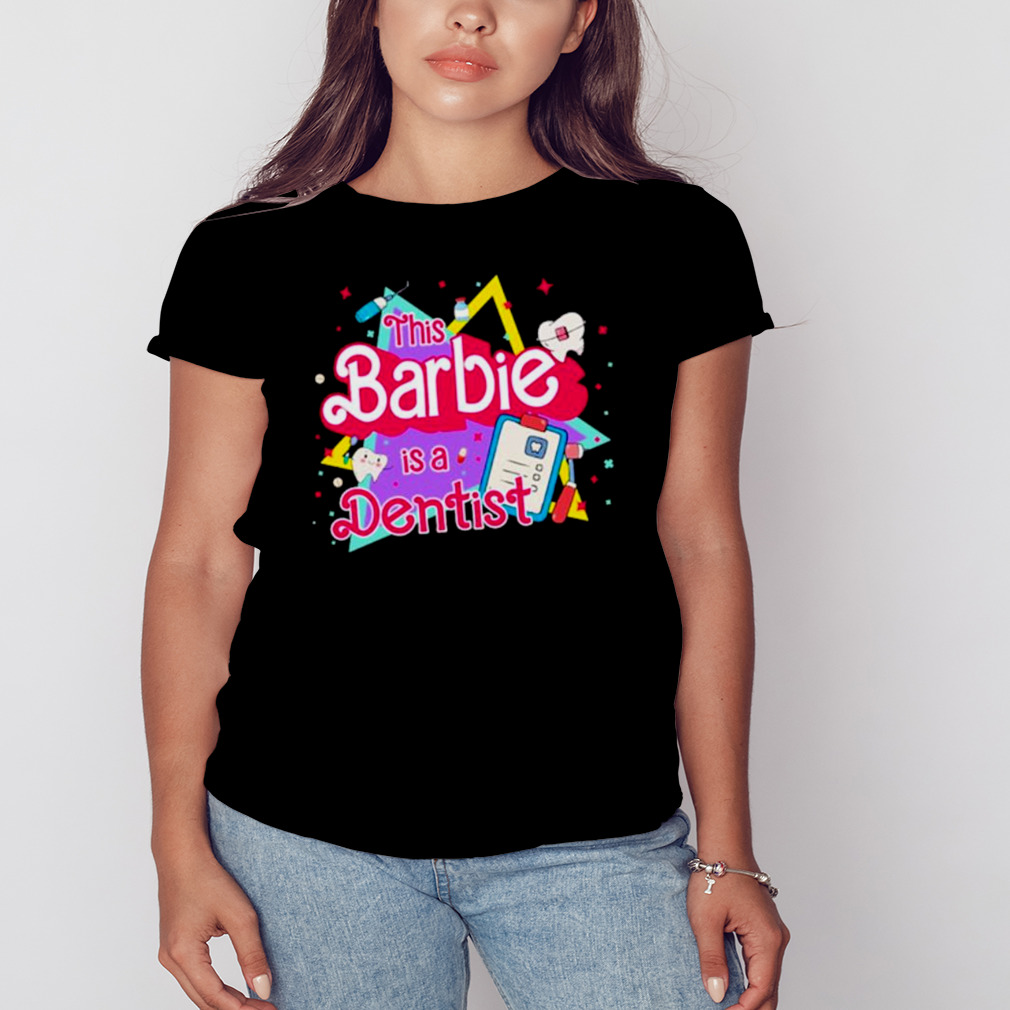 This barbie is a dentist shirt 2 Women's tshirt