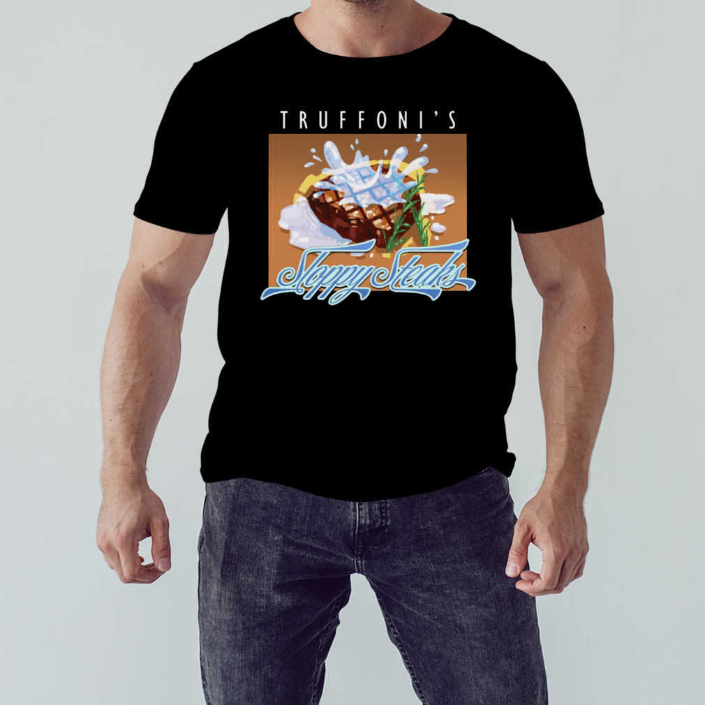 Truffoni’s Sloppy Steaks shirt 1 Unisex tshirt