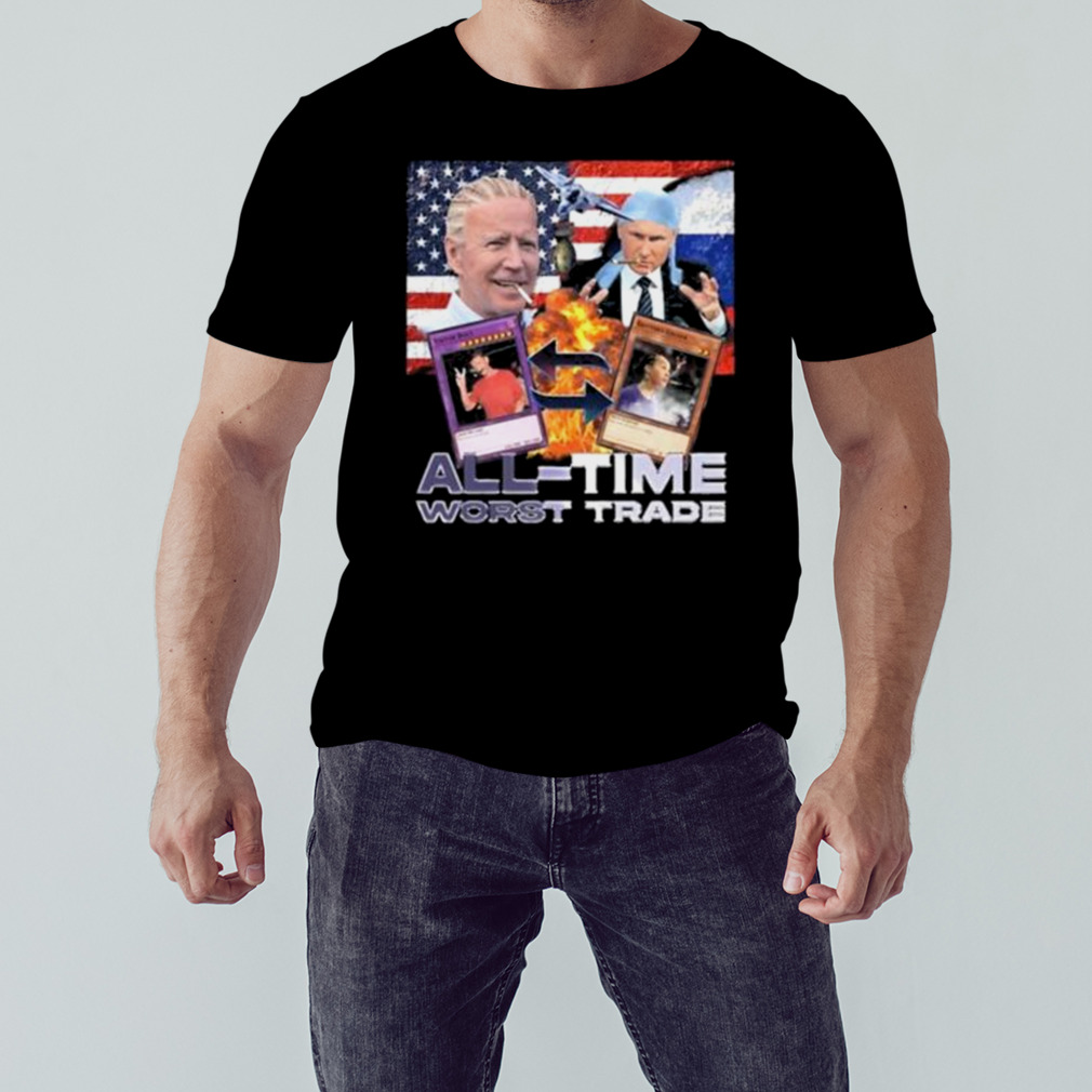 Vodka Biden Putin All Time Worst Trade Shirt 1 Unisex tshirt