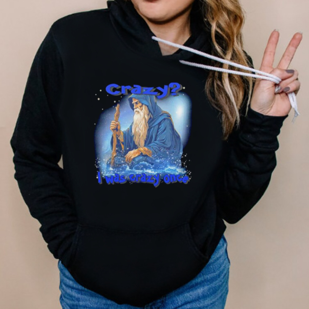 Wizard Crazy I was crazy once shirt 5 Hoodies