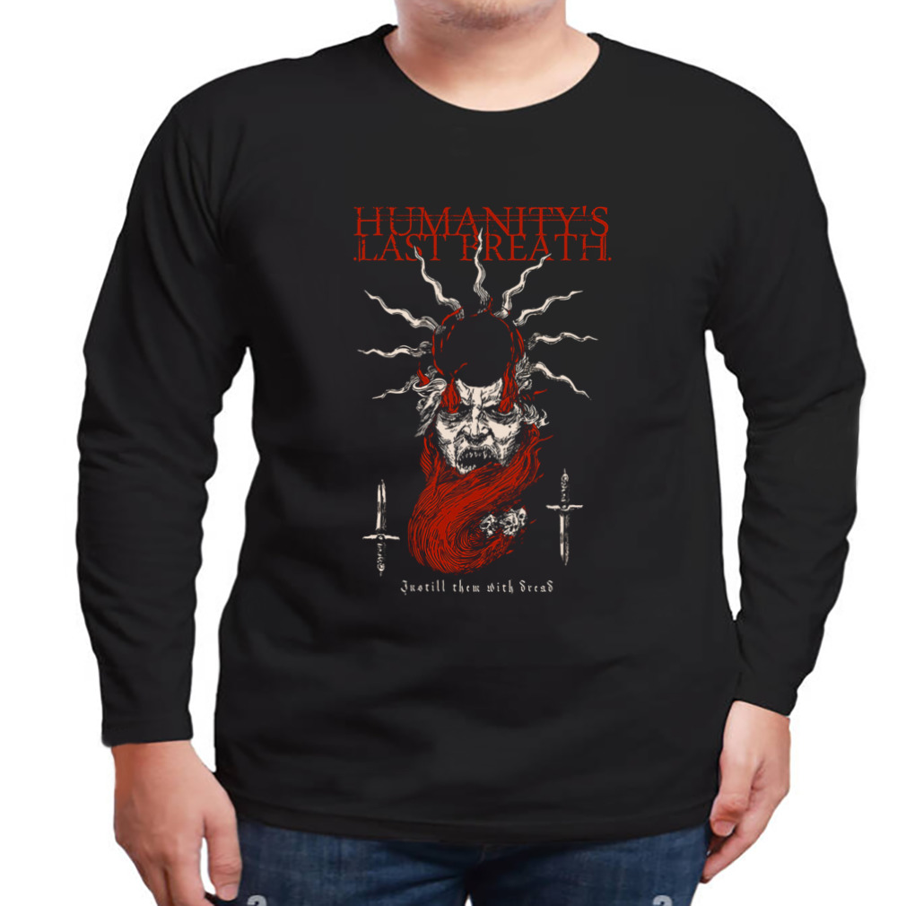 Humanity’s last breath instill shirt 3 Longsleeve tshirt