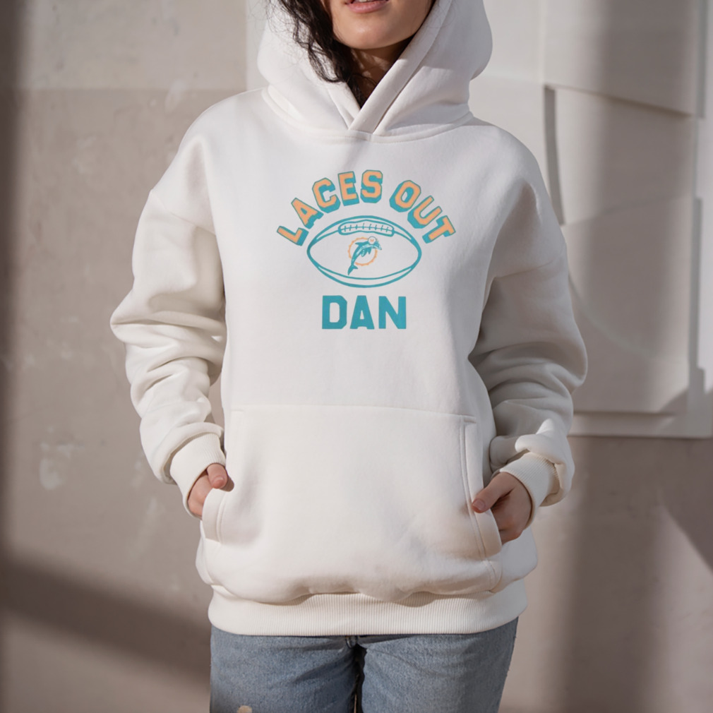 Official miami Dolphins Laces Out Dan T-shirt, hoodie, sweater