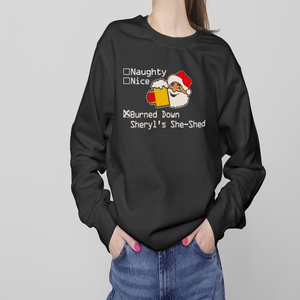 Naughty nice burned down sheryl’s she shed shirt 4 Sweaters