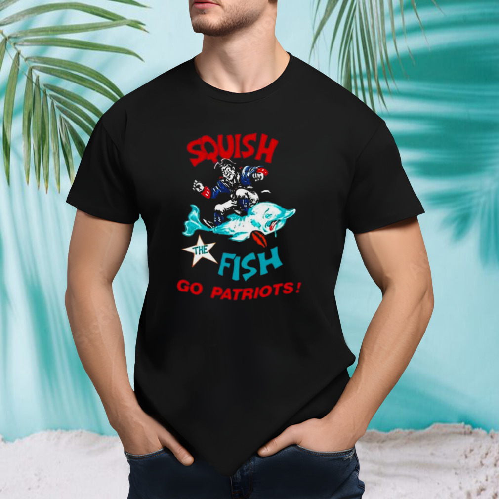 Squish fish go Patriots art t-shirt