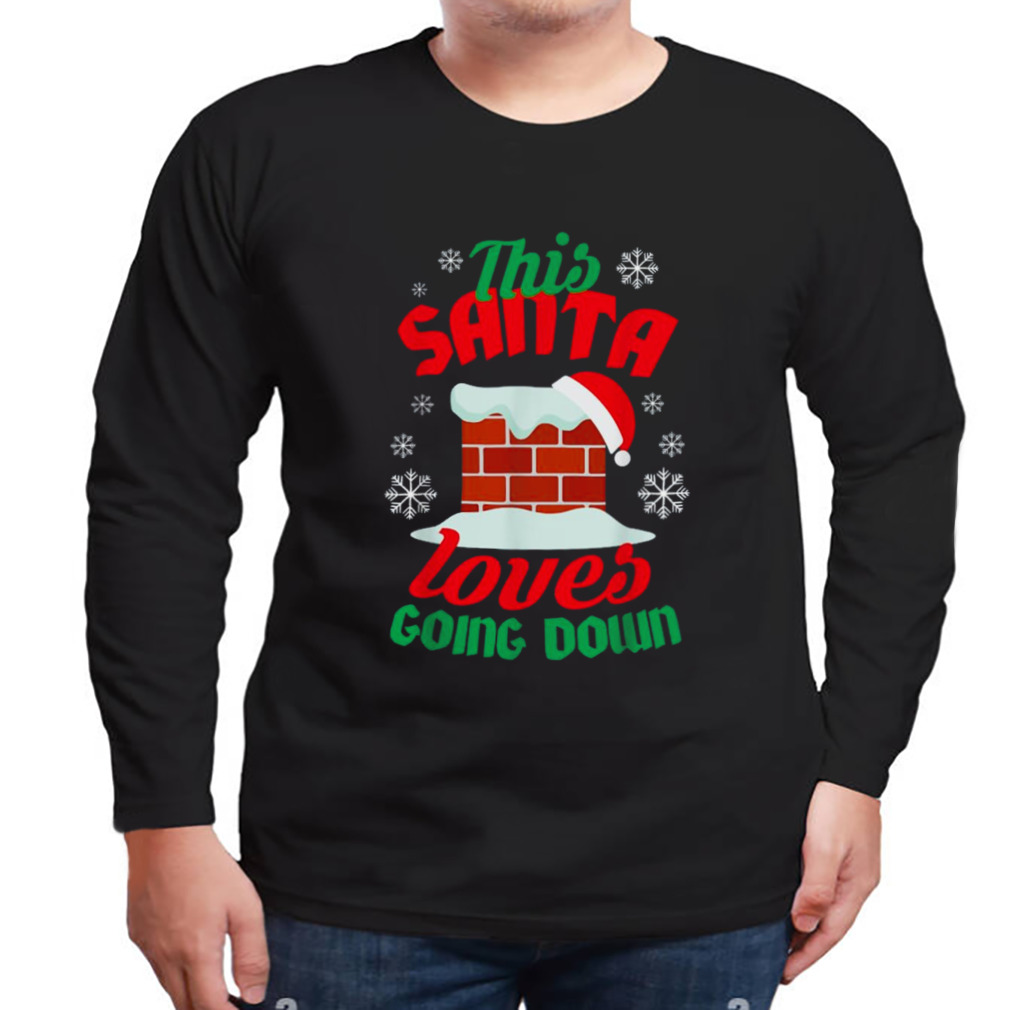 This Santa loves going down shirt 3 Longsleeve tshirt