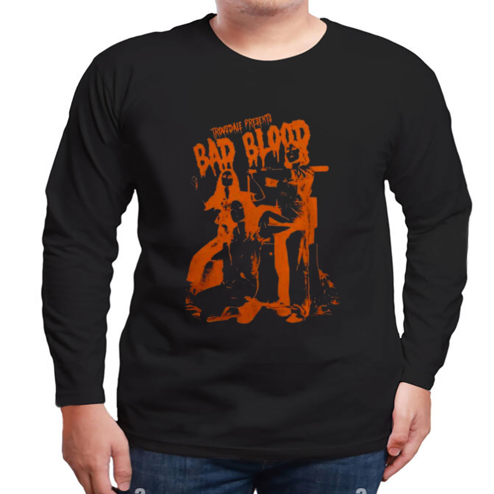 Trousdale Bad Blood T-Shirt 3 Longsleeve tshirt