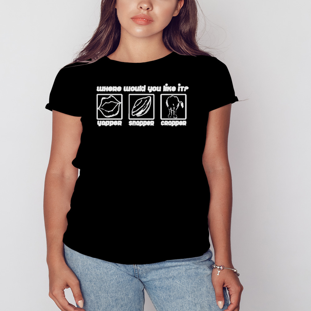 Yapper snapper crapper where would you like it art t-shirt 2 Women's tshirt
