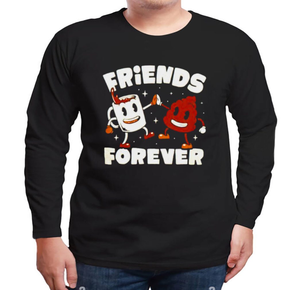 Friends Forever Coffee and Poop shirt 3 Longsleeve tshirt