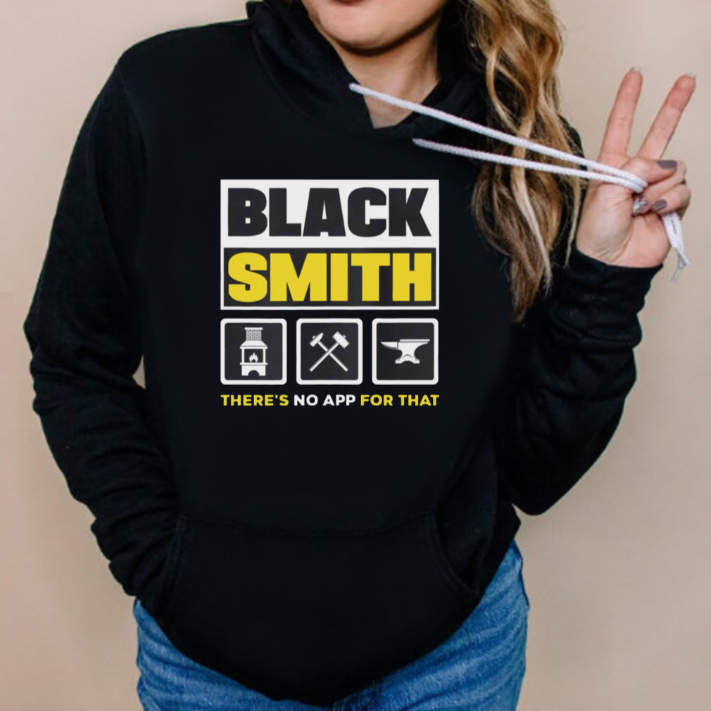 Funny Quote Metalsmith Blacksmithing Forging shirt 5 Hoodies
