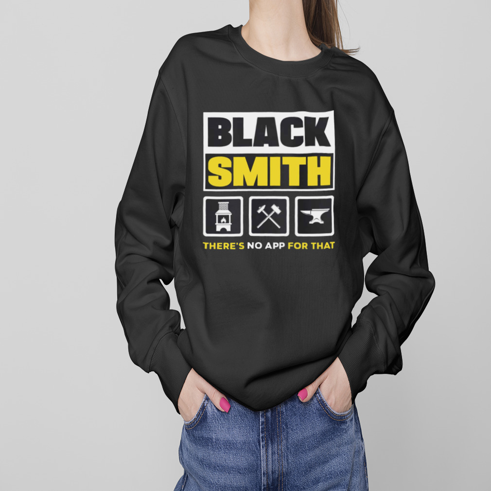 Funny Quote Metalsmith Blacksmithing Forging shirt 4 Sweaters