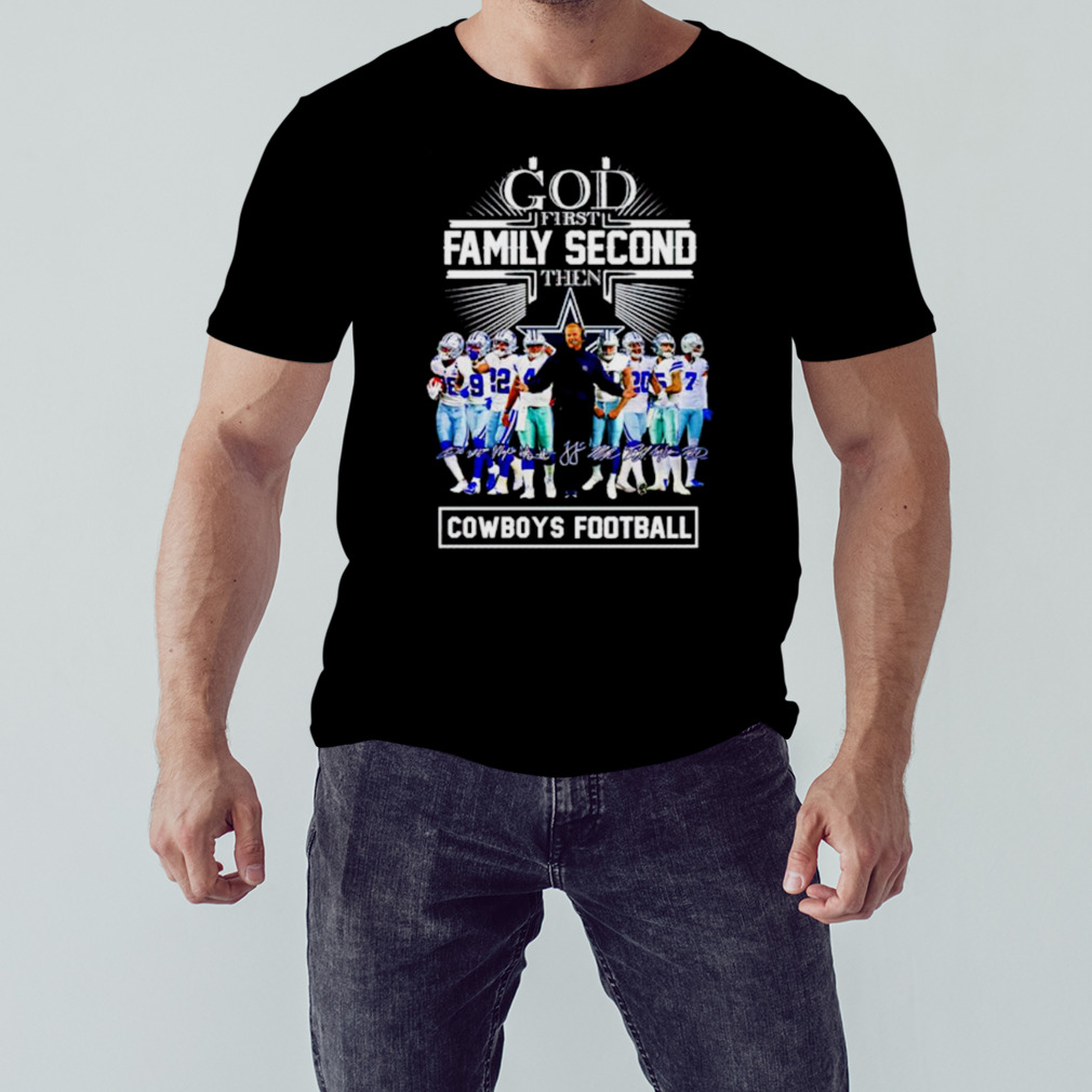 God First Family Second Then Dallas Cowboys Football T-shirt - Shibtee  Clothing