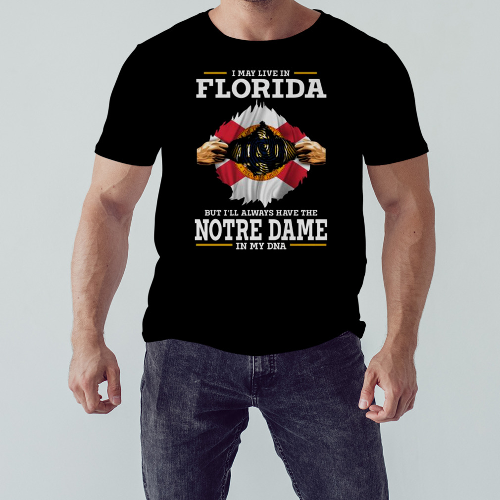 I May Live In Florida But I’ll Always Have The Notre Dame Fighting Irish In My DNA 2023 shirt 1 Unisex tshirt