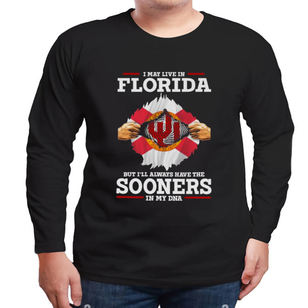 I May Live In Florida But I’ll Always Have The Oklahoma Sooners In My DNA 2023 shirt 3 Longsleeve tshirt