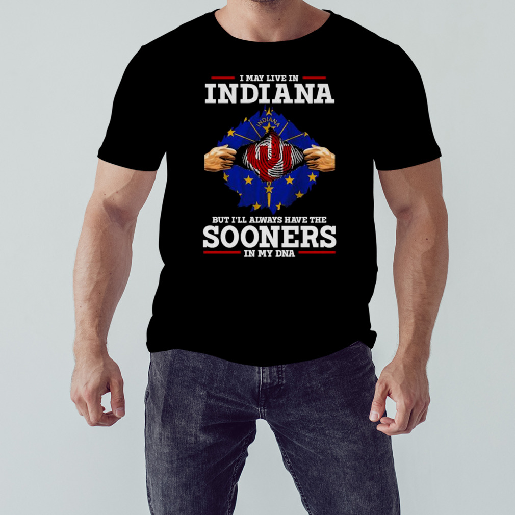 I May Live In Indiana But I’ll Always Have The Oklahoma Sooners In My DNA 2023 shirt 1 Unisex tshirt