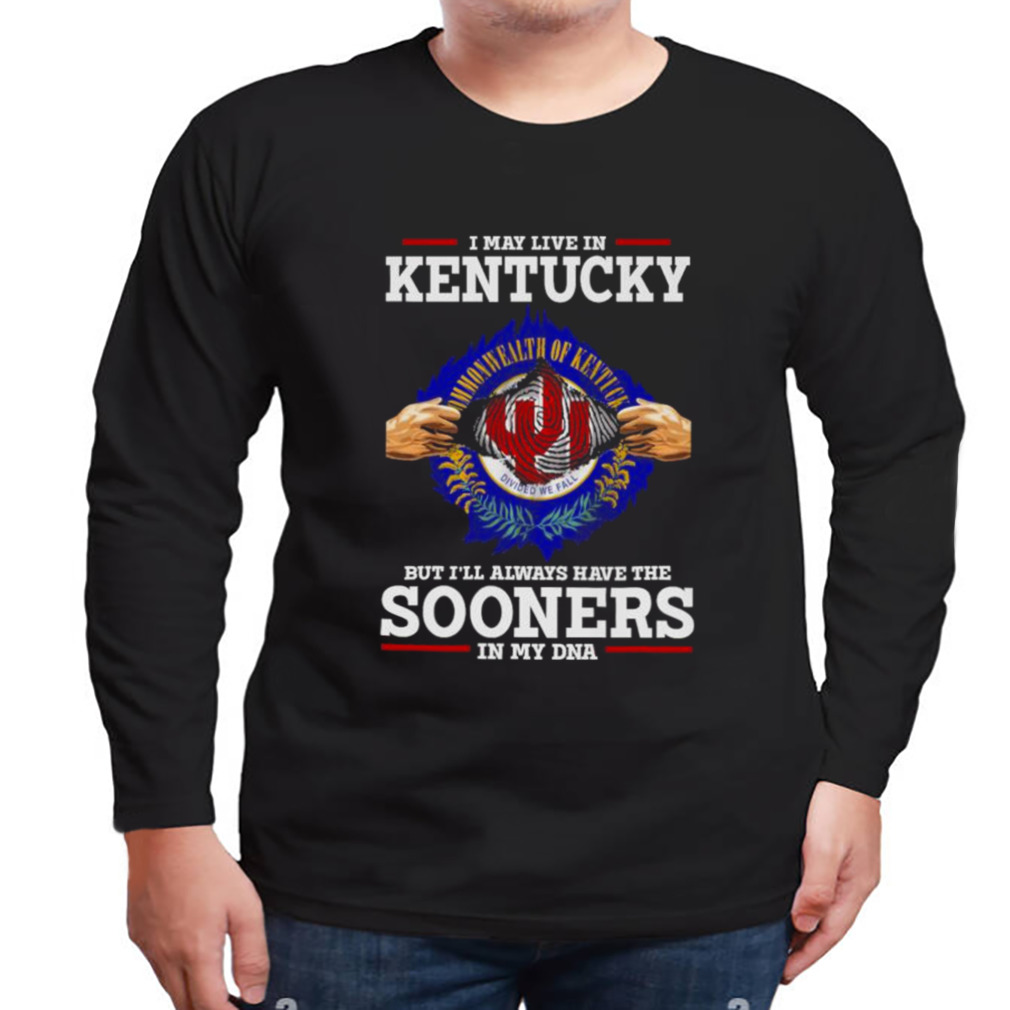 I May Live In Kentucky But I’ll Always Have The Oklahoma Sooners In My DNA 2023 shirt 3 Longsleeve tshirt