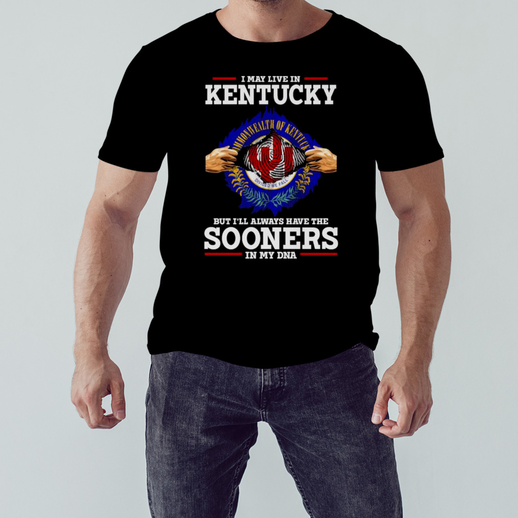 I May Live In Kentucky But I’ll Always Have The Oklahoma Sooners In My DNA 2023 shirt 1 Unisex tshirt