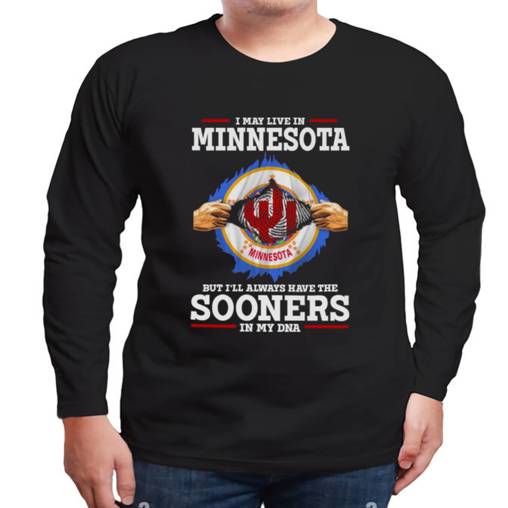 I May Live In Minnesota But I’ll Always Have The Oklahoma Sooners In My DNA 2023 shirt 3 Longsleeve tshirt