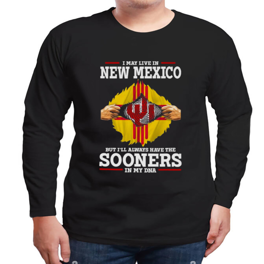 I May Live In New Mexico But I’ll Always Have The Oklahoma Sooners In My DNA 2023 shirt 3 Longsleeve tshirt