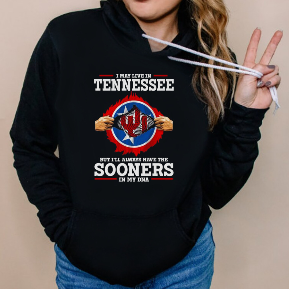 I May Live In Tennessee But I’ll Always Have The Oklahoma Sooners In My DNA 2023 shirt 5 Hoodies