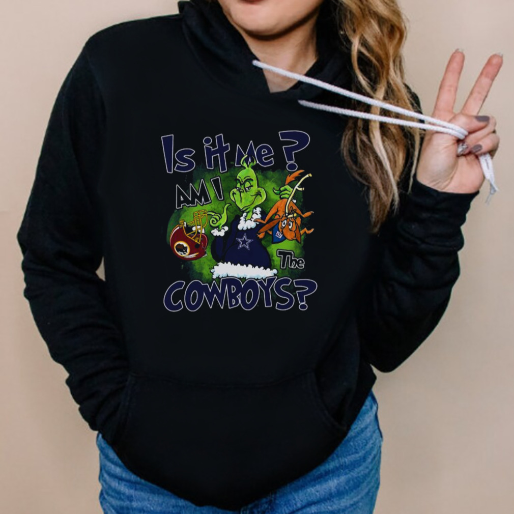 Grinch is it me am I the Dallas Cowboys shirt, hoodie, sweater