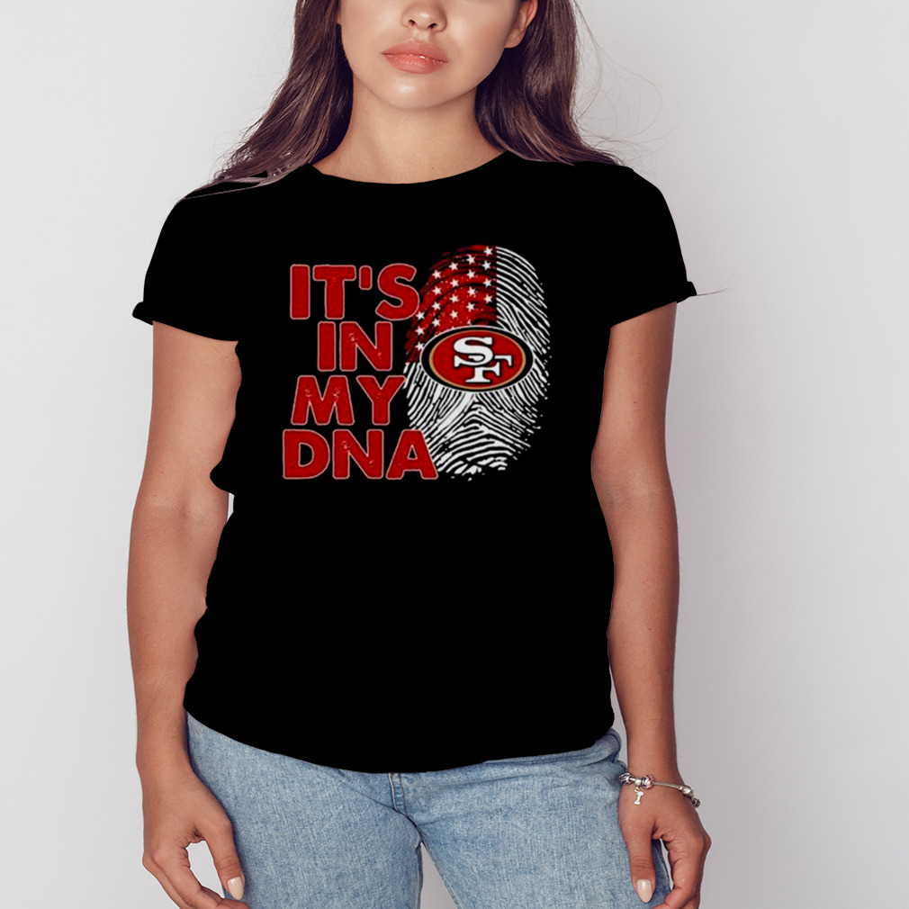 The San Francisco 49ers Its In My Dna Football T-Shirt - T-shirts