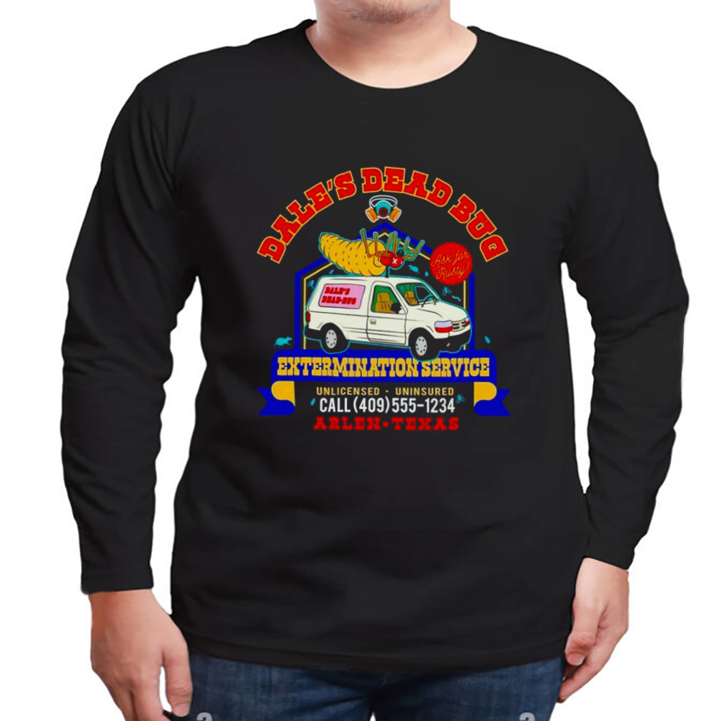 Dale’s dead bug service shirt 3 Longsleeve tshirt