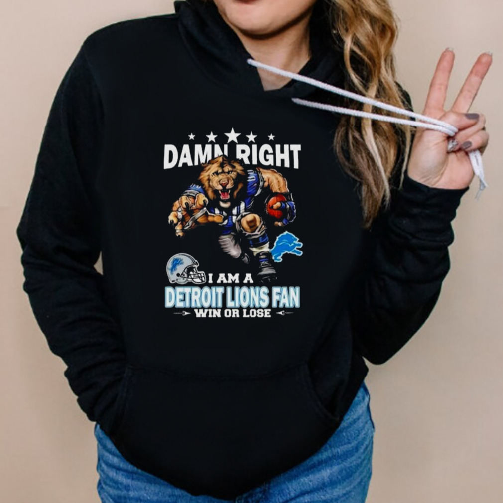 Damn Right I Am A Detroit Lions Mascot Fan Win Or Lose T-Shirt 5 Hoodies
