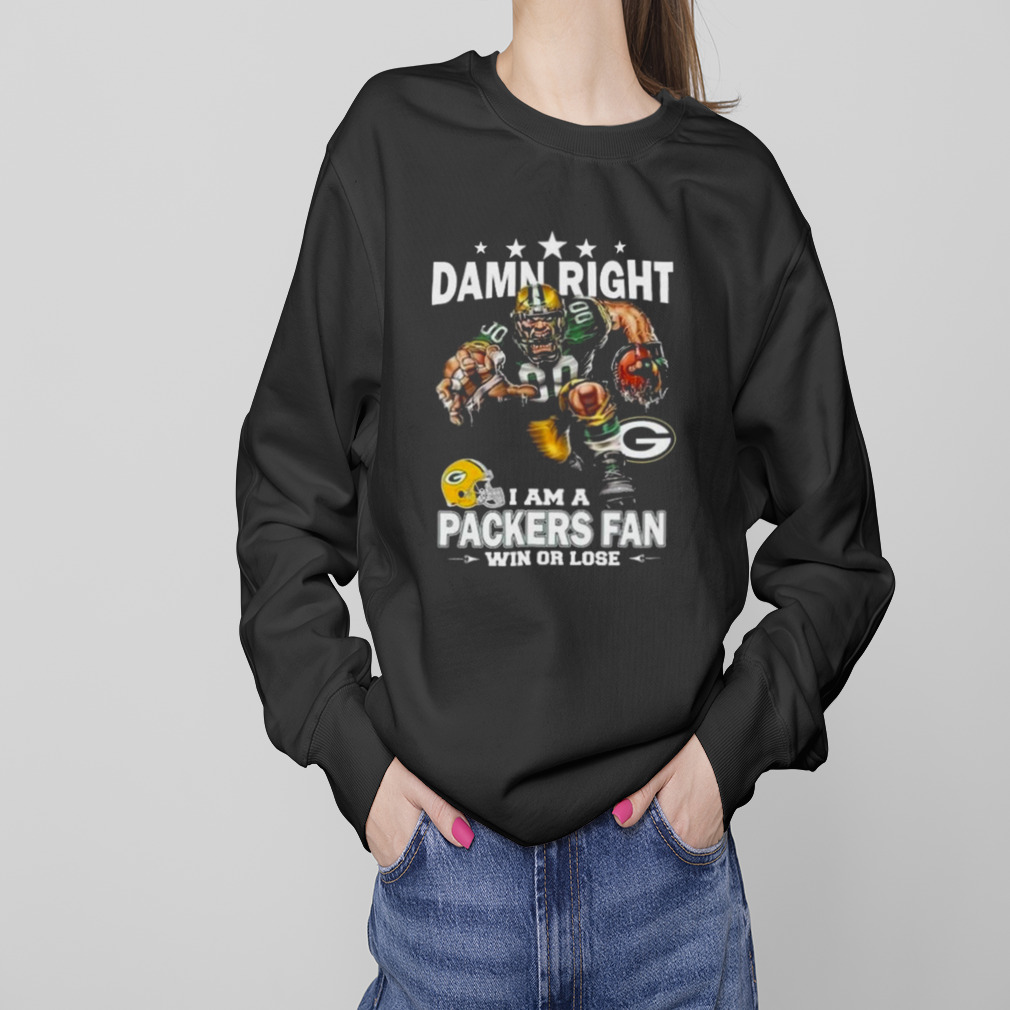 Damn Right I Am A Green Bay Packers Mascot Fan Win Or Lose T-Shirt 4 Sweaters