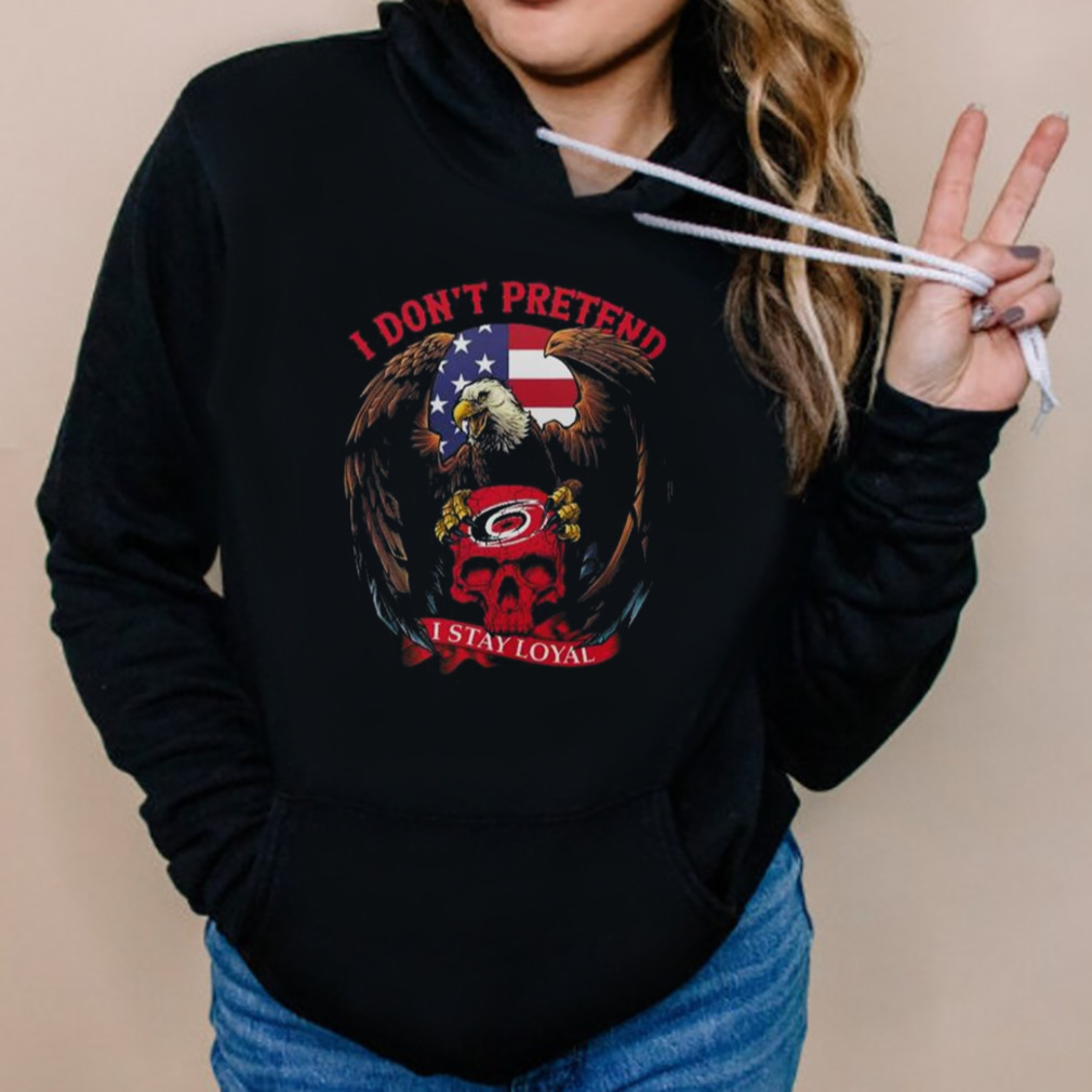 Eagles Carolina Hurricanes Skull I Don’t Pretend I Stay Loyal shirt 5 Hoodies