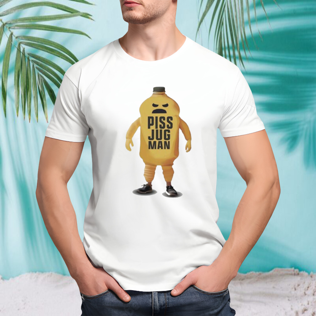 Piss Jugman T-Shirt