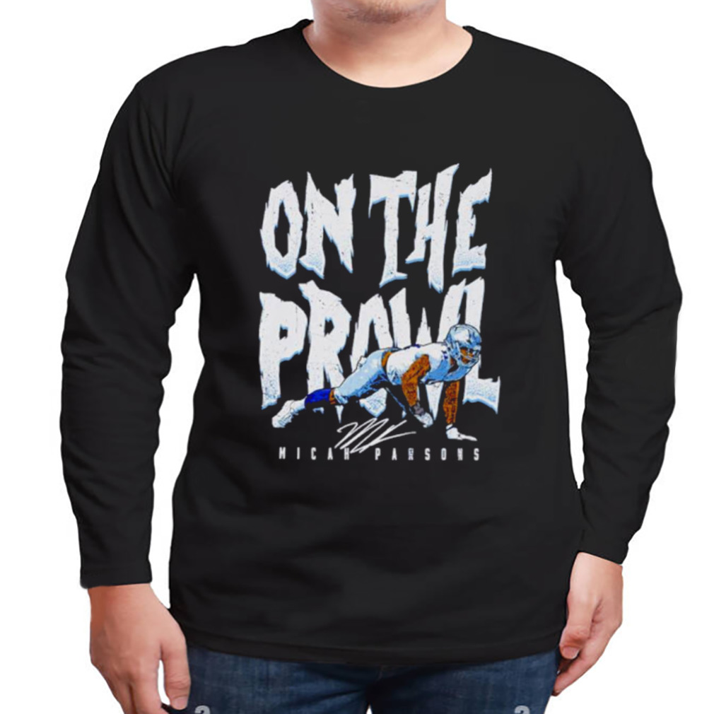 Micah Parsons Dallas On The Prowl WHT Shirt, hoodie, longsleeve tee, sweater