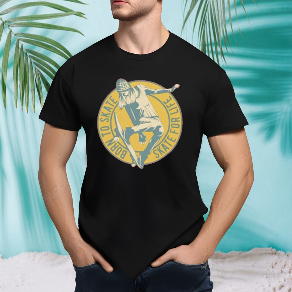 Skateboard born to skate shirt