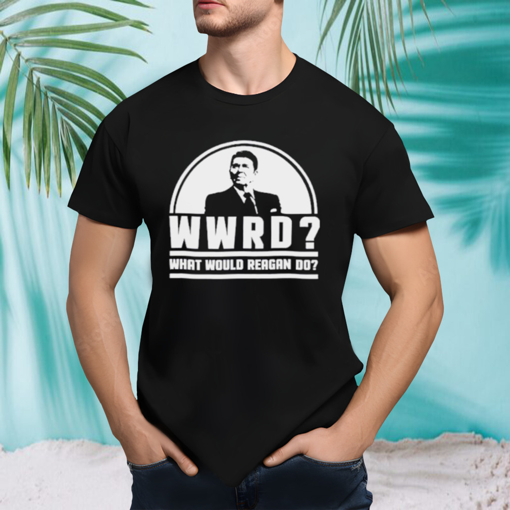 WWRD Ronald Reagan what Would Reagan do 2024 shirt