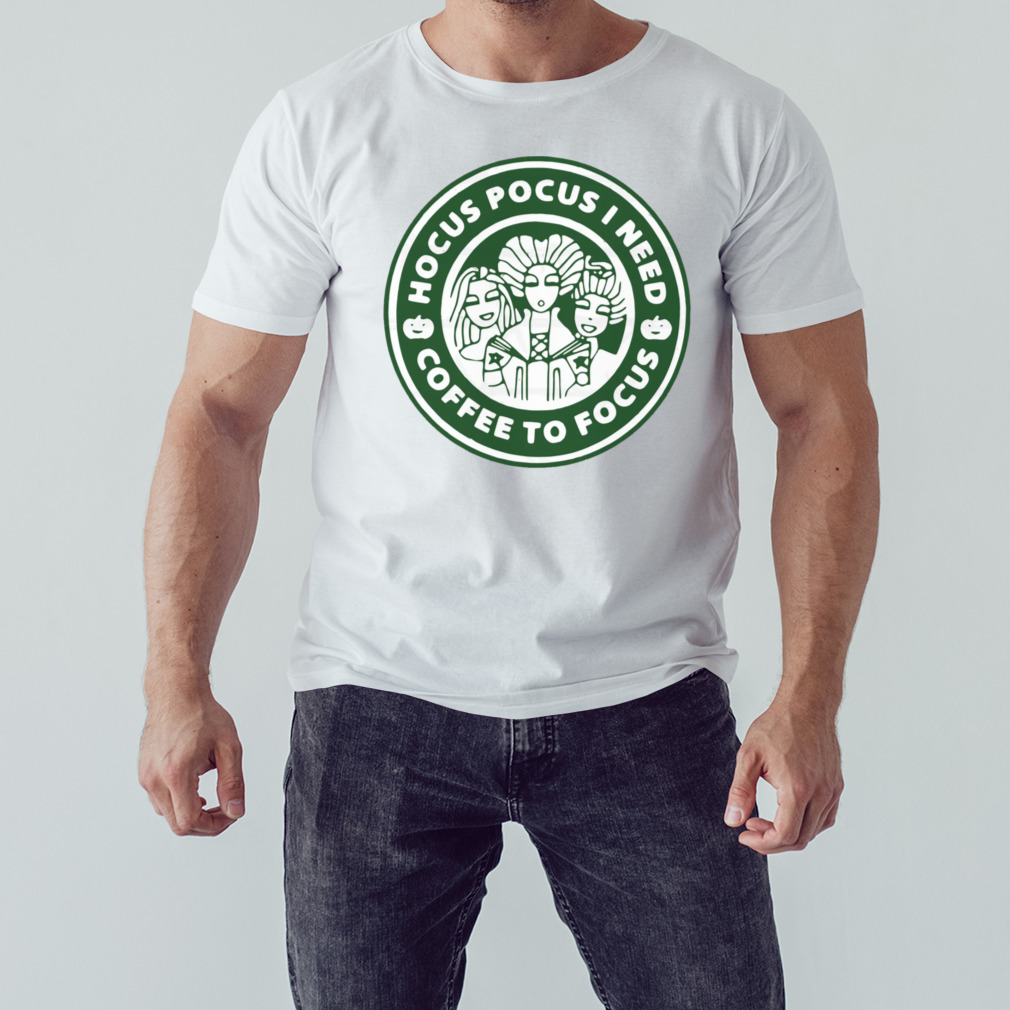 Hocus Pocus I need coffee to focus Starbuck logo shirt