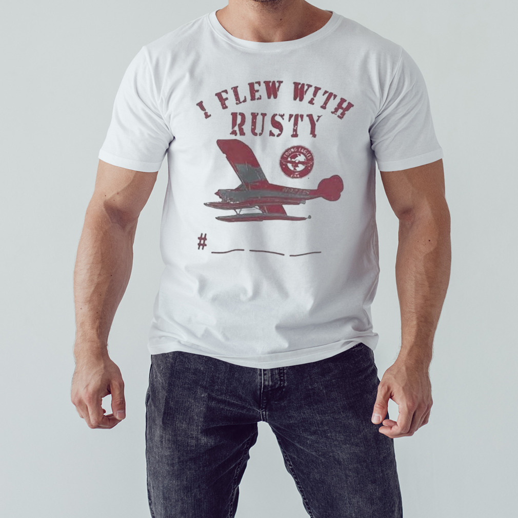 I Flew With Rusty T-Shirt