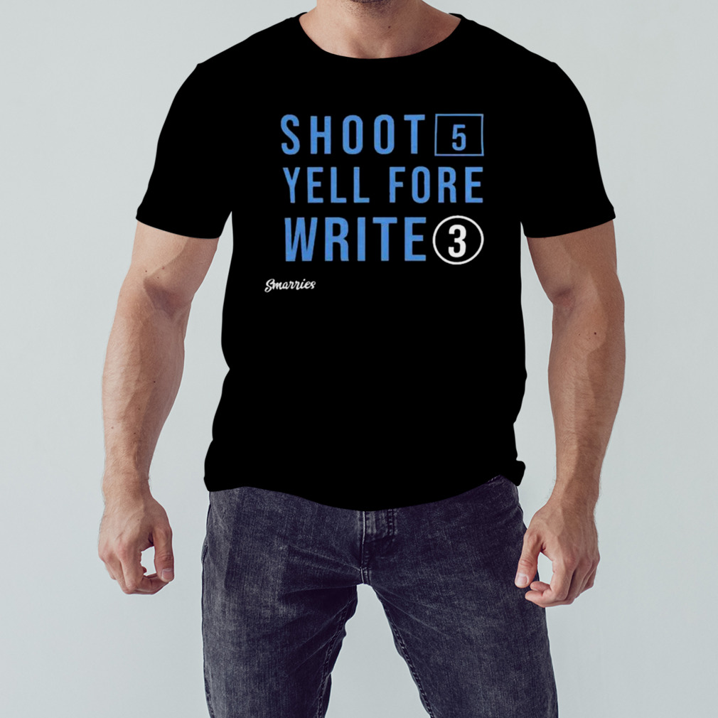 Shoot 5 Yell Fore Write 3 Tshirt b42eb0 0