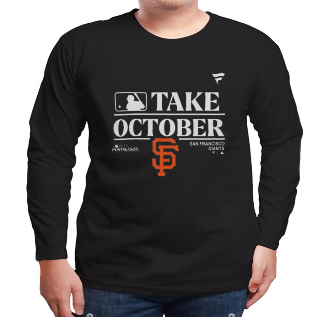 San Francisco Giants MLB Take October 2023 Postseason shirt, hoodie,  sweatshirt and tank top
