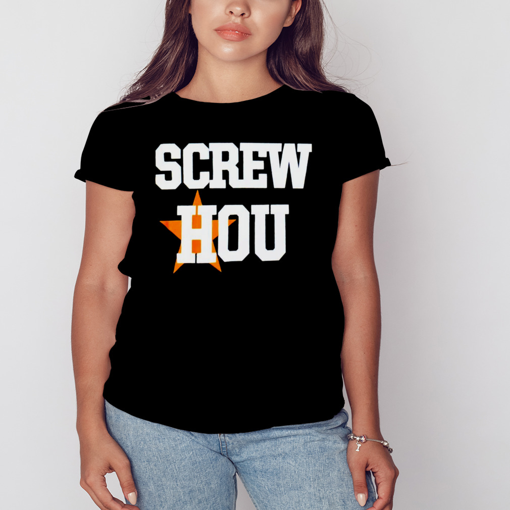 Screw Hou Houston Astros Shirt