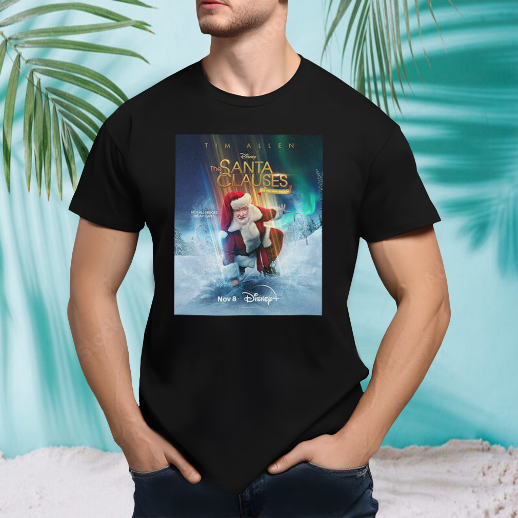 Tim Allen The Santa Clauses ’tis The New Season Not All Heroes Wear Capes On Disney Plus T-Shirt Tim Allen The Santa Clauses ’tis The New Season Not All Heroes Wear Capes On Disney Plus T-Shirt