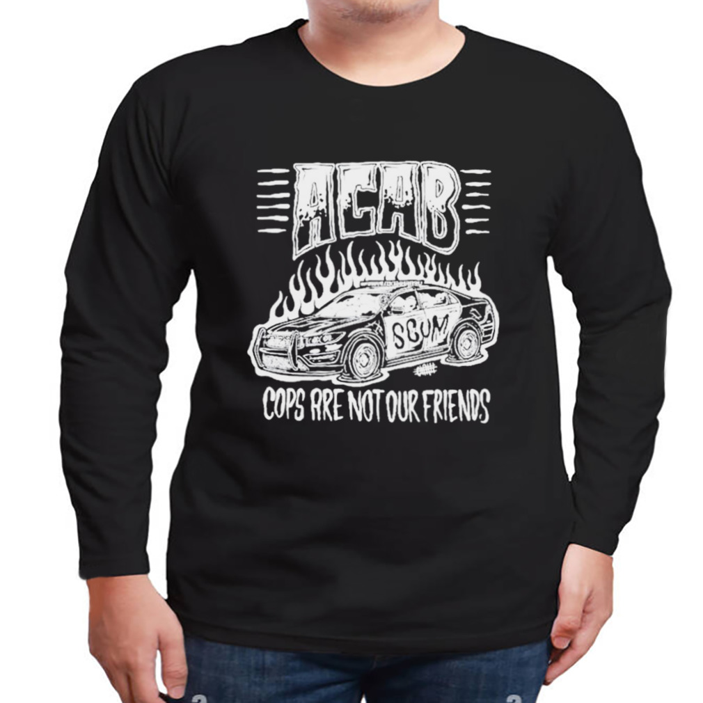 Acab Cops Are Not Our Friends shirt 3 Longsleeve tshirt