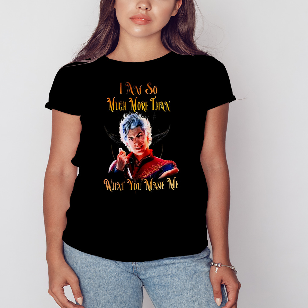 Baldur’s Gate I Am So Much More Than What You Made Me Shirt 2 Women's tshirt