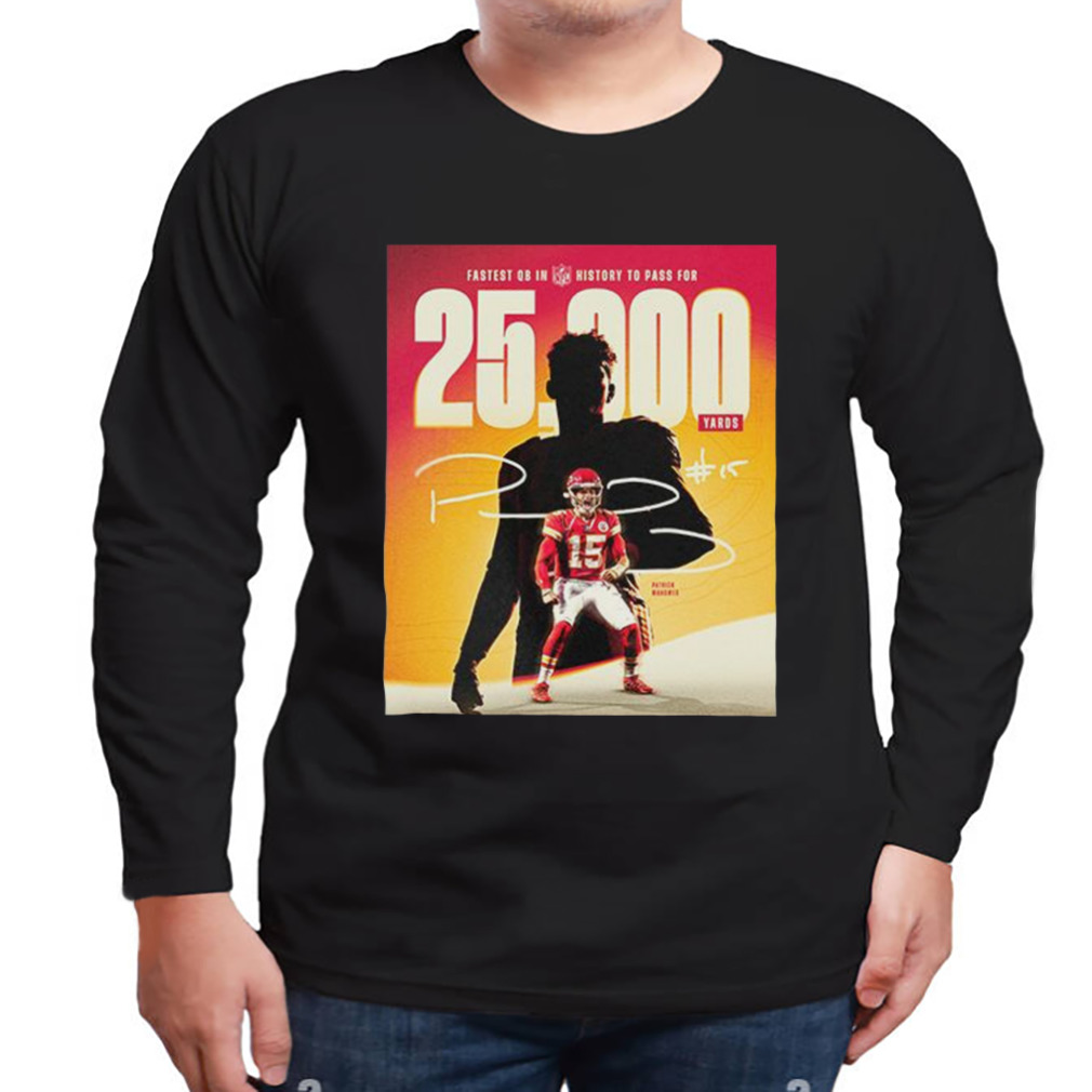 Fastest QB In NFL History To Pass 25000 Yards Congratulations Patrick Mahomes T-Shirt 3 Longsleeve tshirt