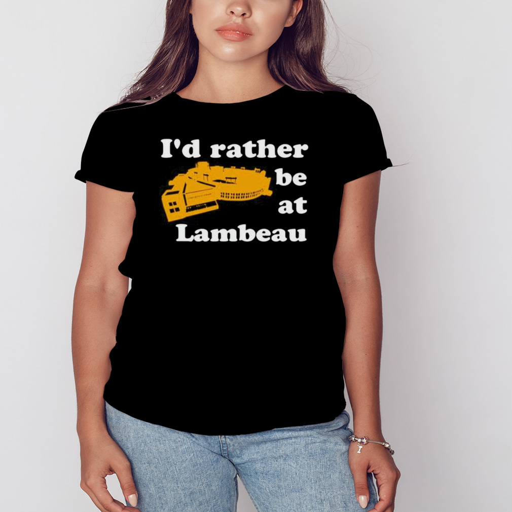 I'd Rather Be At Lambeau Shirt