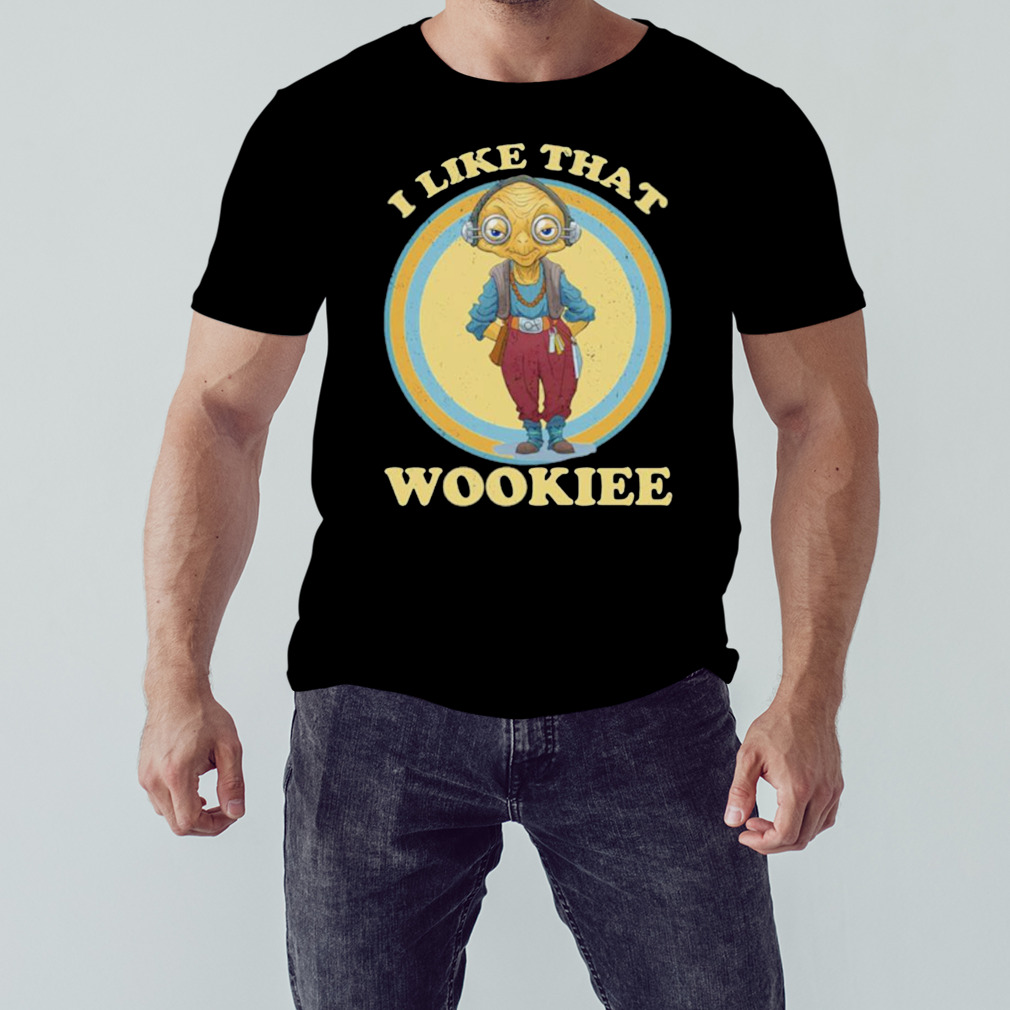 I like that wookiee shirt