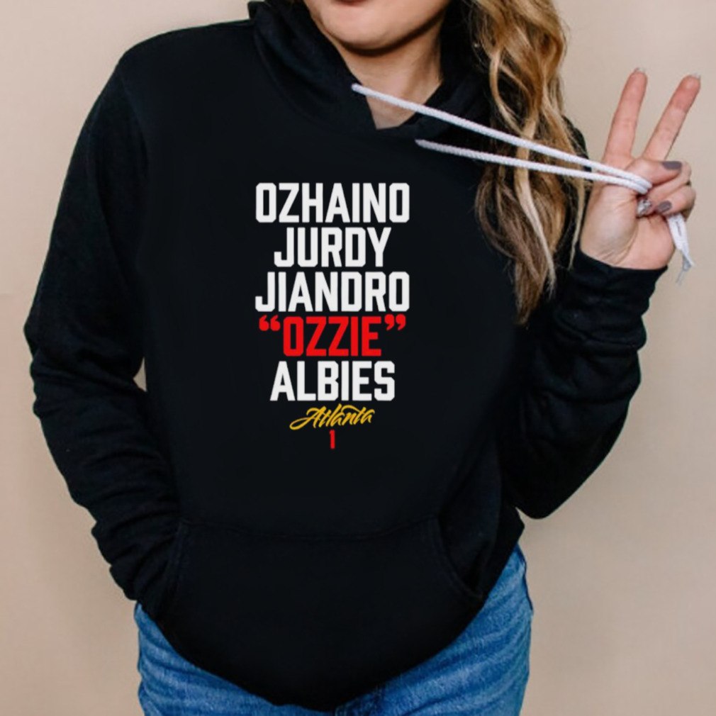 Ozhaino Jurdy Ozzie Albies Atlanta 1 shirt, hoodie, sweater, long