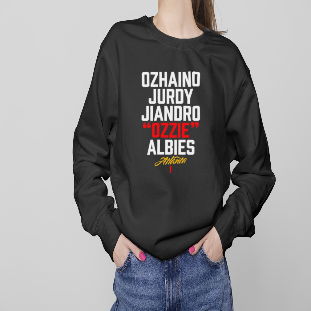 Ozhaino Jurdy Ozzie Albies Atlanta 1 shirt, hoodie, sweater, long