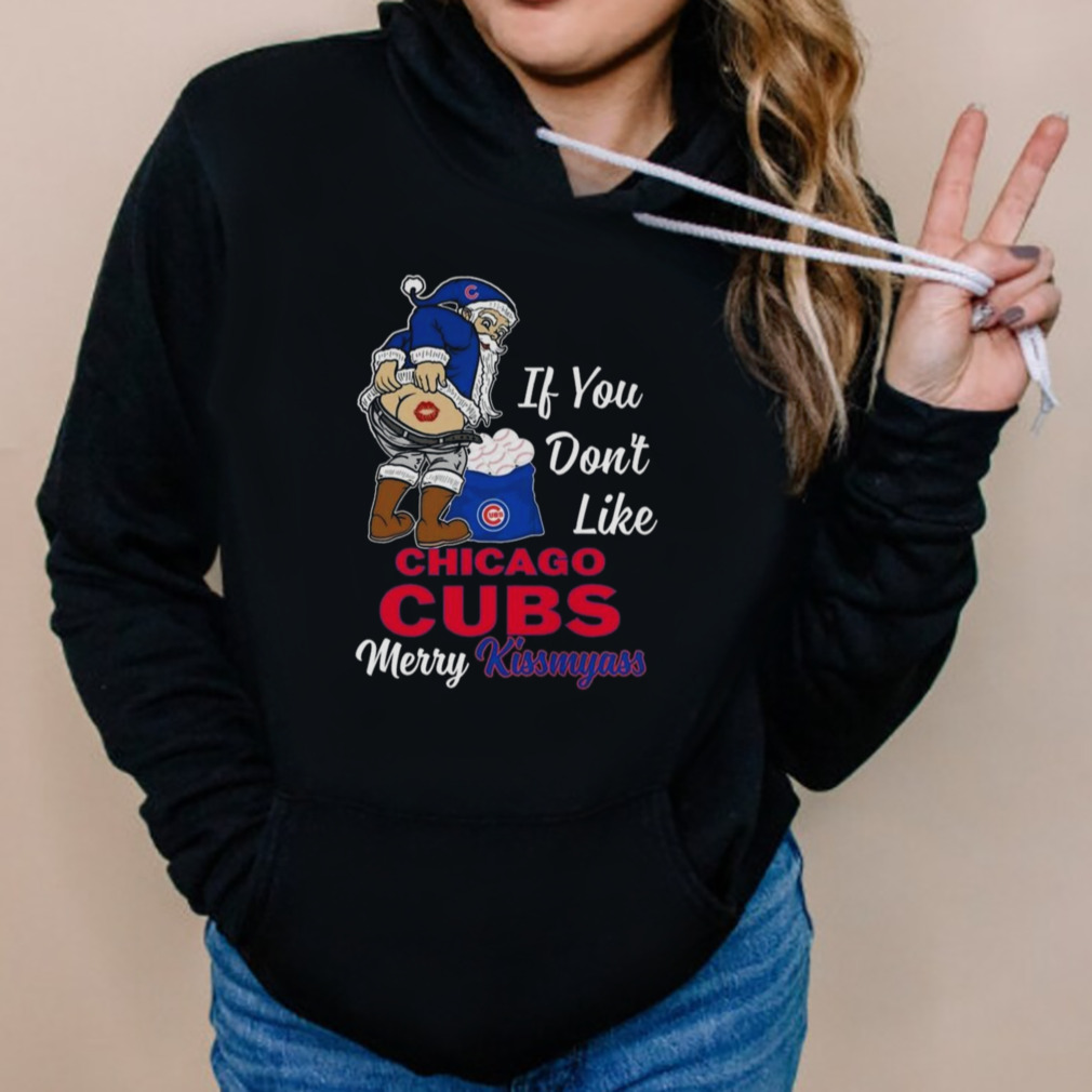 Santa Claus If You don't like Chicago Cubs Merry Kissmyass shirt