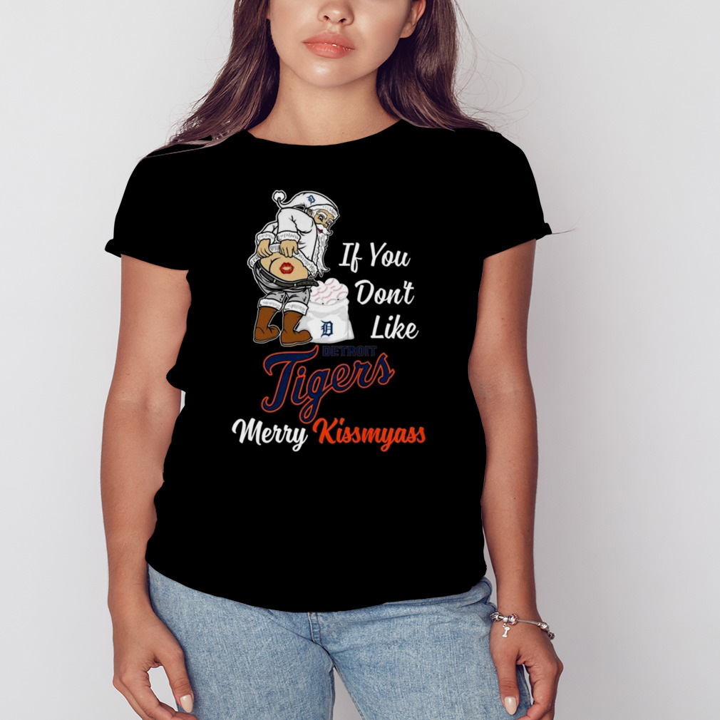 Santa Claus If You Don't Like Detroit Tigers Merry Kissmyass T-shirt